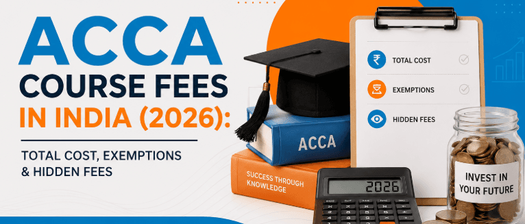 ACCA Course Fees in India (2026): Total Cost, Exemptions & Hidden Fees Explained