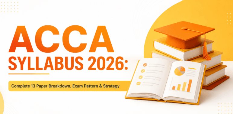 ACCA Syllabus 2026: Complete 13 Paper Breakdown, Exam Pattern & Strategy