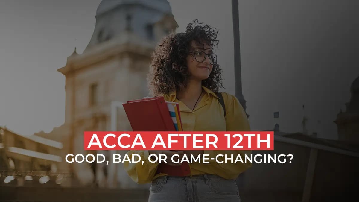 Is ACCA a Good Choice After Class 12: A Reality Check for Parents